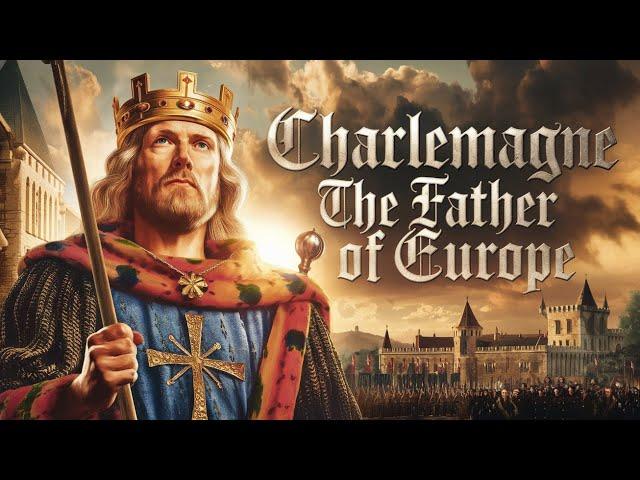 The Epic Life of Charlemagne: The Emperor Who Shaped Europe