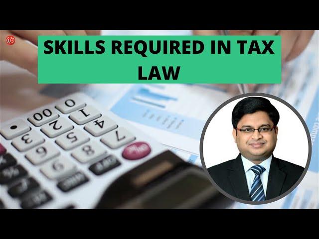 What are the skills required in tax law?