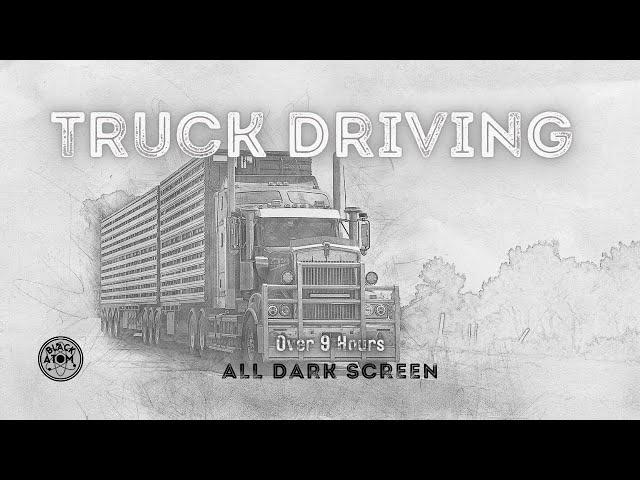  Sounds for Sleeping ⨀ Truck Driving ⨀ Over 9 Hours ⨀ All Dark Screen ⨀ Truck Driving Ambiance