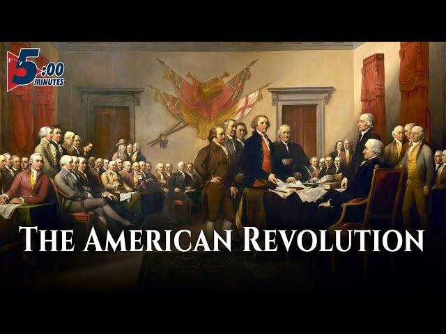 The American Revolution, Explained in 5 Minutes!