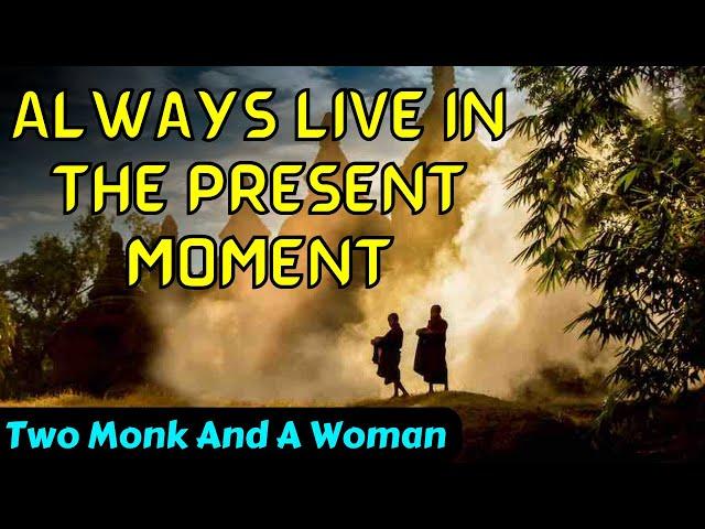 Two Monk And A Woman Story | A Zen Story | Always Live In the Present Moment | Buddhist Story |