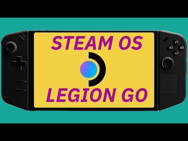 Running Steam OS On The Legion GO - Spoiler Alert It's Better than windows