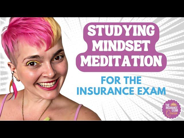 Studying Mindset Meditation for the Insurance Exam