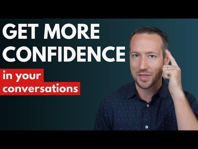 5 Tips To Get More Confident In Your Conversations