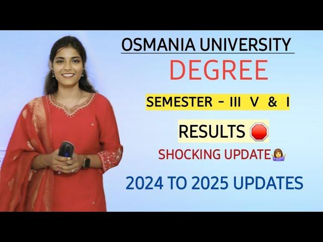 SEMESTER RESULTS UPDATE || OSMANIA UNIVERSITY || DEGREE || 2024-2025 ||  @shivanipallela