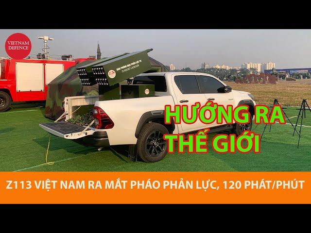 Nhà máy Z113 Việt Nam ra mắt pháo phản lực bắn 120 phát/phút, hướng ra thế giới