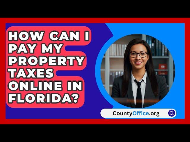 How Can I Pay My Property Taxes Online in Florida? | CountyOffice.org