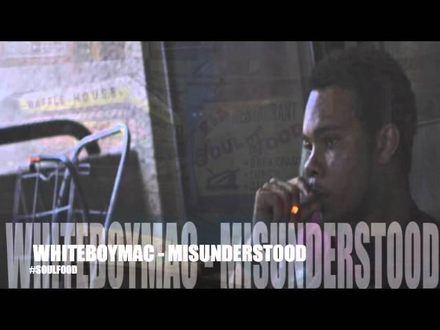 #1 WhiteBoyMac - Misunderstood