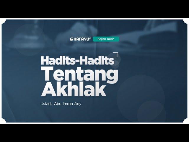 Kajian Rutin | Pertemuan 92 | Hadits - Hadits Tentang Akhlak