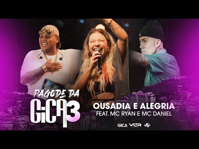 Pagode da Gica 3 - Ousadia e Alegria feat. MC Ryan e MC Daniel (Clipe Oficial)