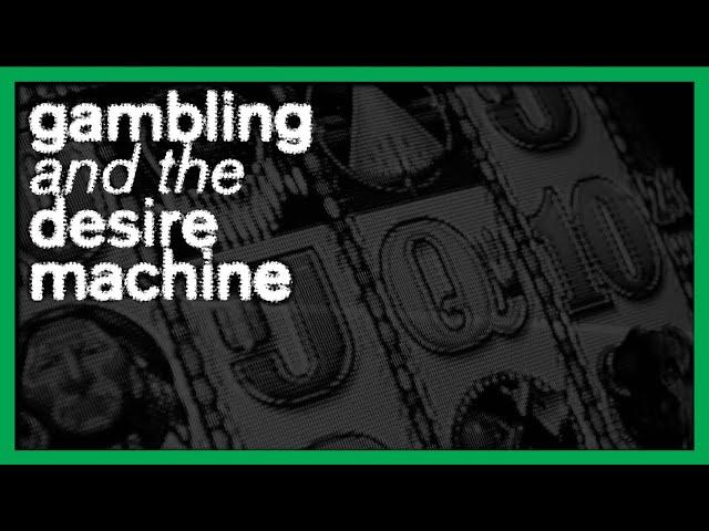 Gambling and the desire machine | Pay to Win