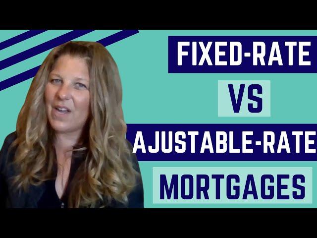 What is the Difference Between a Fixed-Rate Mortgage and An Ajustable-Rate Mortgage?