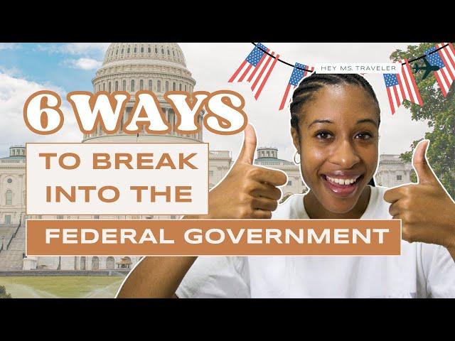 6 Ways To Break Into The Federal Government | Everything You Need To Know