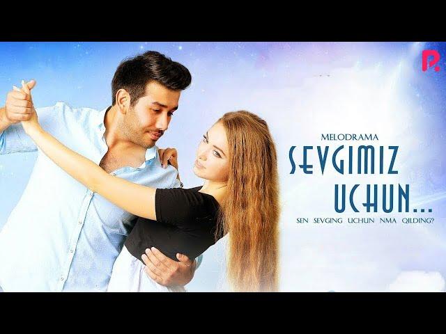 Sevgimiz uchun (o'zbek film) | Севгимиз учун (узбекфильм)