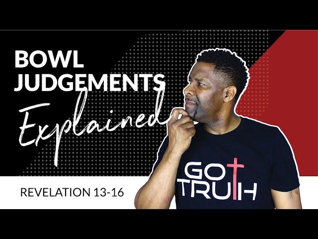 The Seven BOWL Judgments in the Book of Revelation EXPLAINED