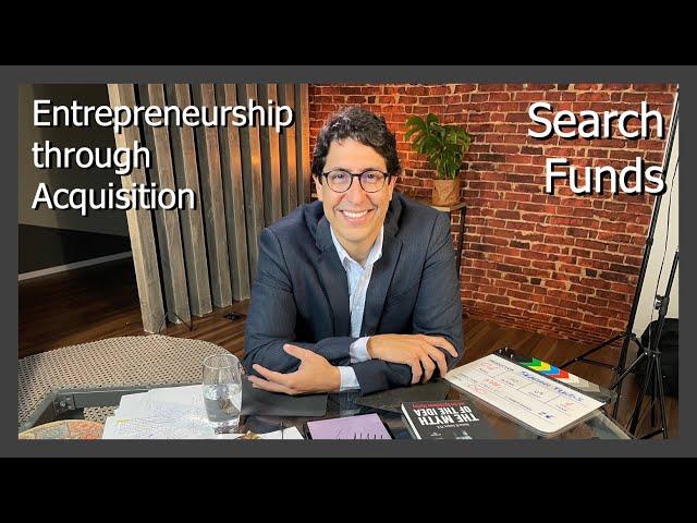 Dr. Newton Campos crash Course on Entrepreneurship through Acquisition - Understanding Search Funds
