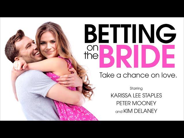 Betting On The Bride - Full Movie