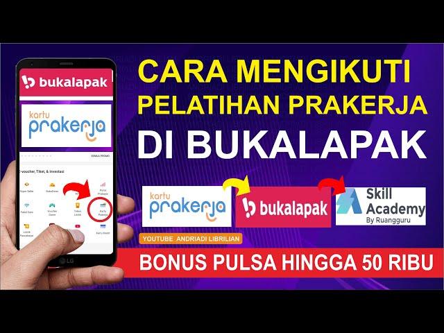 CARA MENGIKUTI PELATIHAN PRAKERJA DI BUKALAPAK GELOMBANG 21