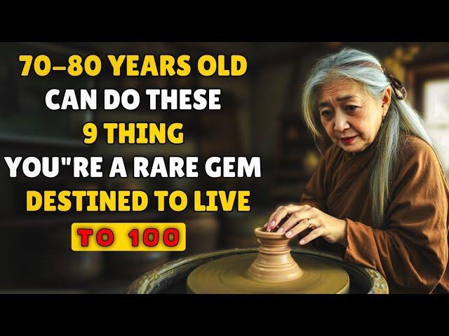If You Are 70-80 Years Old and Can Still Do These 9 THINGS, You Are a RARE GEM | Buddhist Teachings
