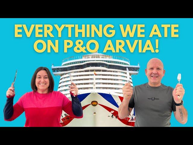 P&O Arvia Food and Dining - EVERYTHING WE ATE ON OUR CRUISE