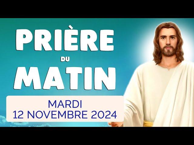  PRIERE du MATIN Mardi 12 Novembre 2024 avec Évangile du Jour et Psaume