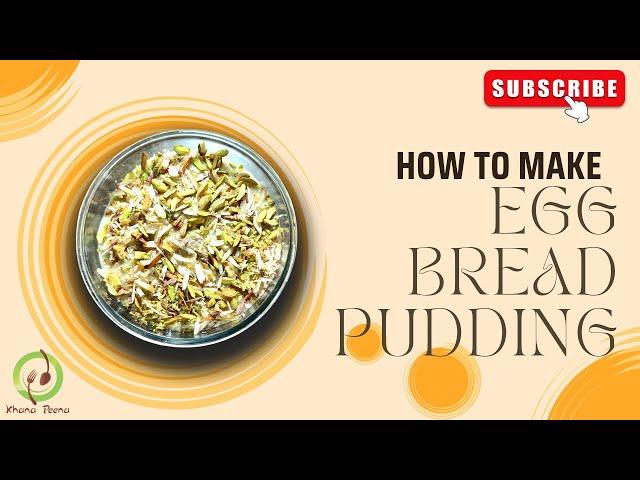 Egg Bread Pudding Recipe by Khana Peena @KhanaPeenaPK