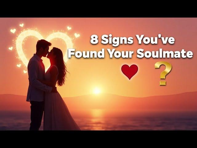 8 Signs You’ve Found Your Soulmate