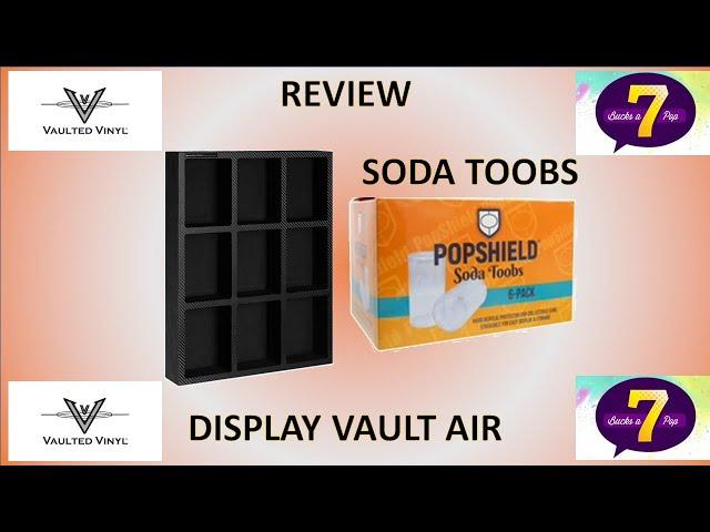 REVIEW OF VAULTED VINYL "DISPLAY VAULT AIR" AND 7BAP SODA TOOBS.  DO ALL PROTECTORS FIT?