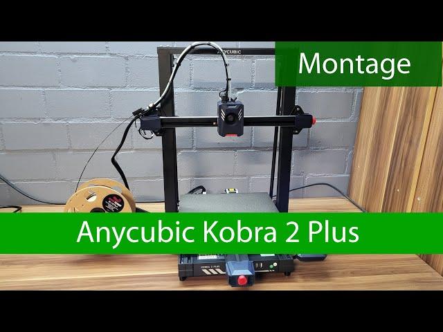 Anycubic Kobra 2 Plus - Montage Anleitung und Tipps