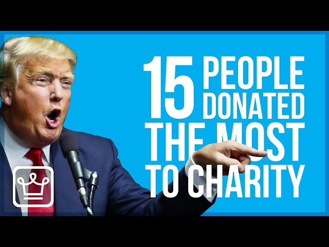 15 People Who Donated The Most Money to Charity