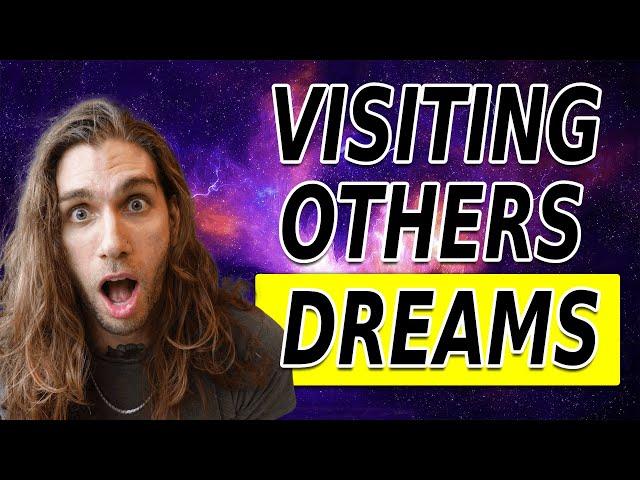 How To Visit People In Their Dreams (REAL Shared Dreaming)