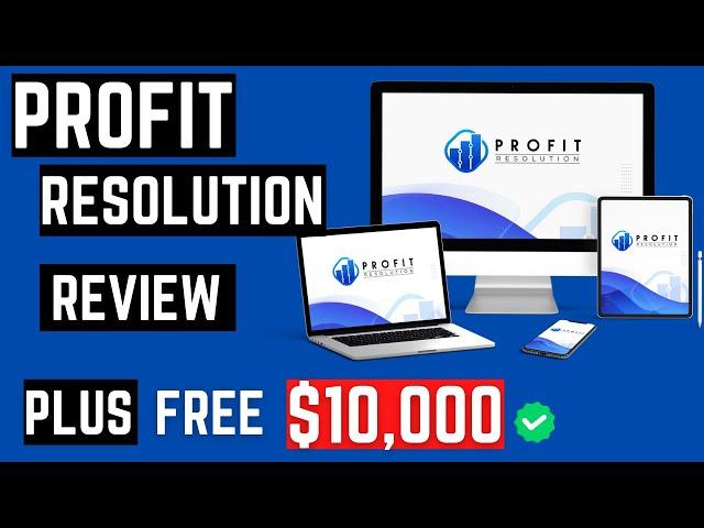 Profit Resolution Review Plus My $10000 giveaway