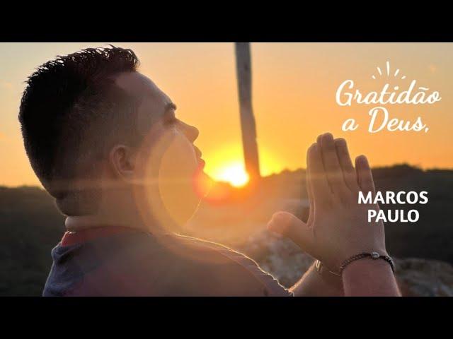 GRATIDÃO A DEUS-MARCOS PAULO (CLIPE OFICIAL)