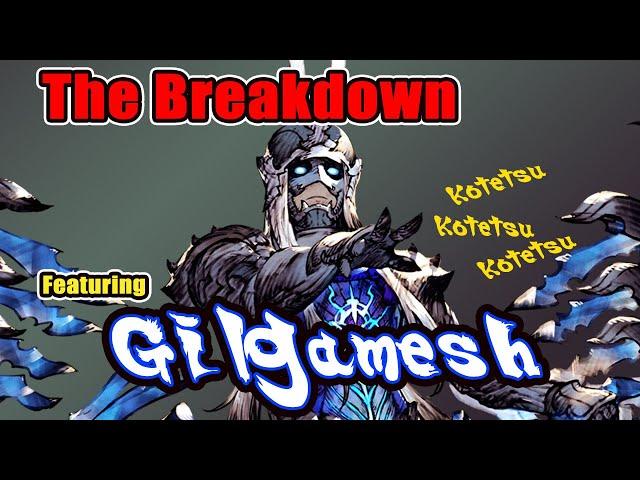 The Breakdown - Gilgamesh Guide