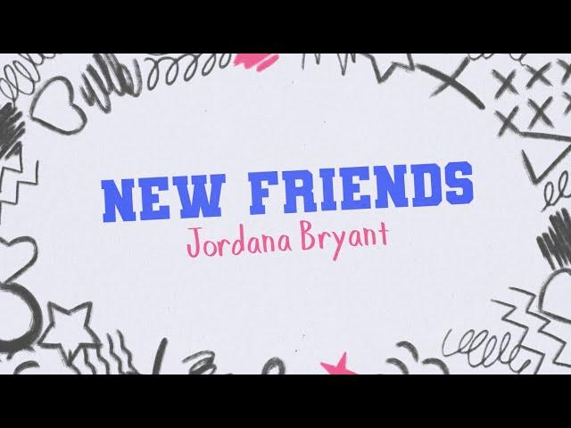 Jordana Bryant - New Friends (Official Lyric Video)