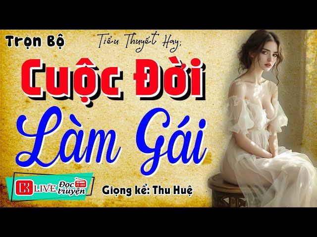 Truyện ngắn đời thực việt nam: " CUỘC ĐỜI LÀM GÁI " - Full Bộ - Kể chuyện làng quê hay nhất 2025