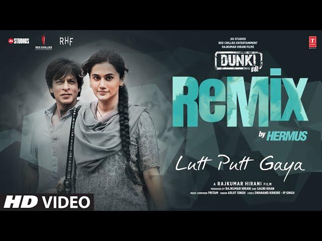 Lutt Putt Gaya (Remix): Shah Rukh Khan, Taapsee | Pritam, Arijit Singh, Swanand, IP Singh | Hermus