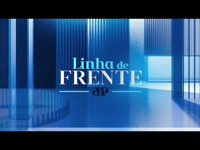 LINHA DE FRENTE - 28/06/2024