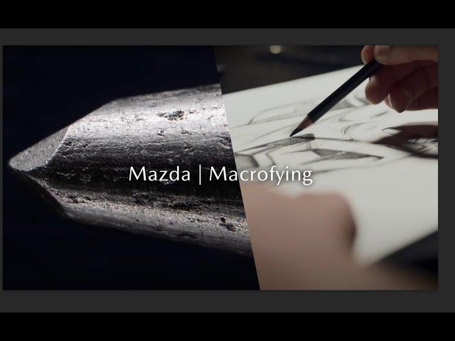 Mazda Macrofying: Perfection of the human touch