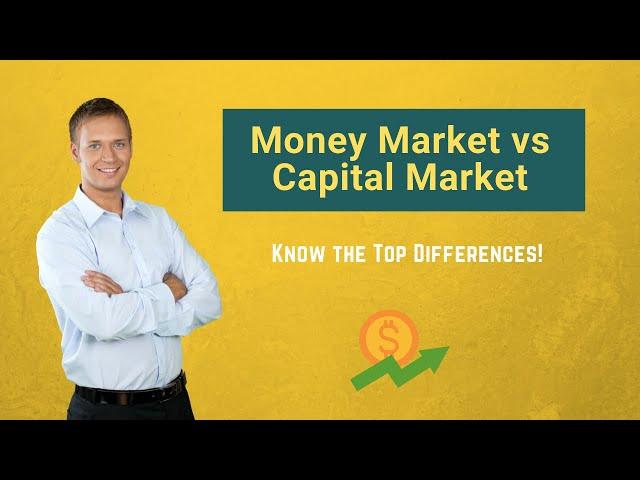 Money Market vs Capital Market | Top Differences You Must Know!