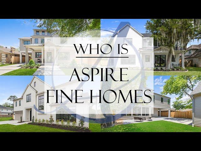 Aspire Fine Homes - What makes us special