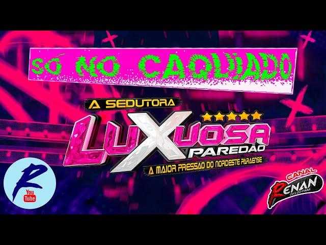 CD LUXUOSA PAREDÃO A SEDUTORA SÓ NO CAQUIADO VOL.02