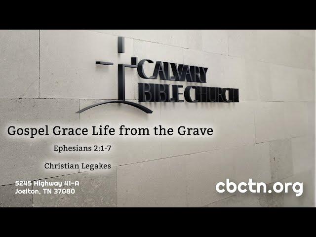 Gospel Grace Life from the Grave Ephesians 2 1-7