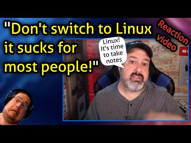 "Don't switch to Linux - it sucks for most people!"  - Kent's reaction video