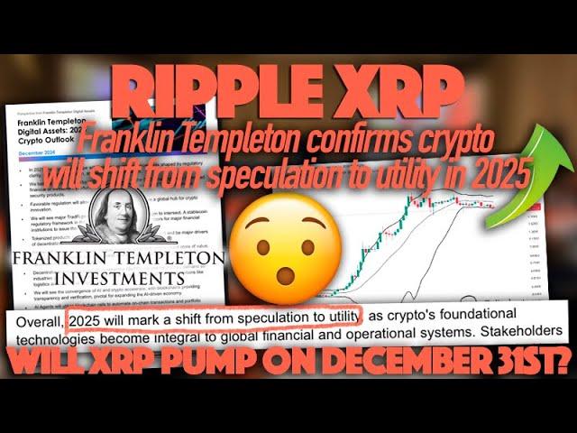 Ripple XRP: Franklin Templeton CONFIRMS Spec Moving To Utility In 2025 - Will XRP Pump On Dec. 31?