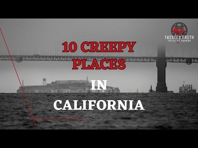 California Top 10 Creepy Places