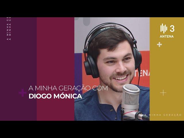 Diogo Mónica | A Minha Geração com Diana Duarte | Antena 3