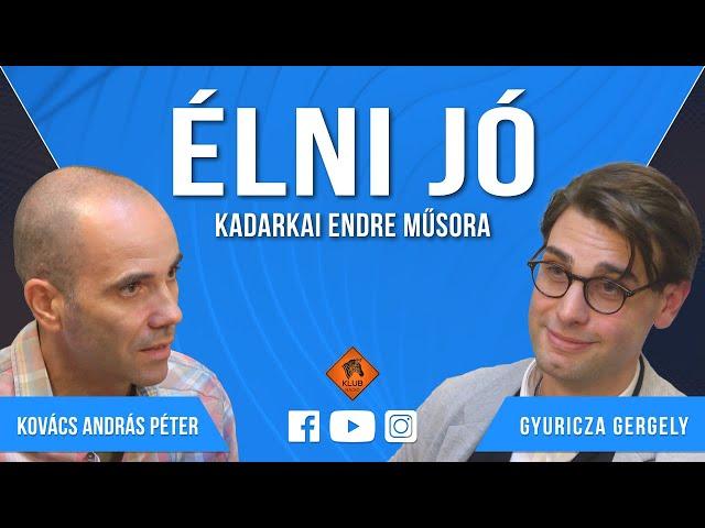 Élni jó #001 (2022.10.08.): Kovács András Péter és Gyuricza Gergő