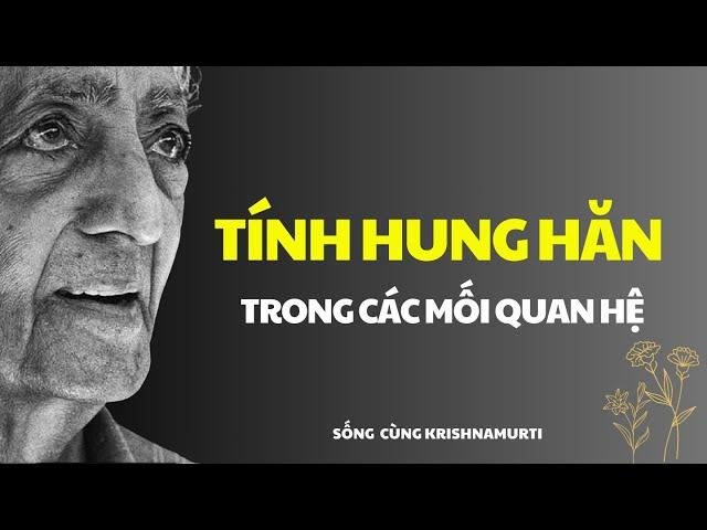 142. Tính hung hăn trong các mối quan hệ - Sách nói Krishnamurti Tiếng Việt