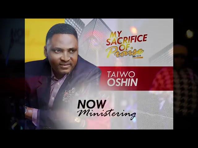 Taiwo Oshin - My Sacrifice of worship  IN Fort Wayne